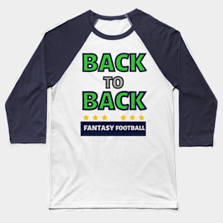 BACK TO BACK FANTASY FOOTBALL Baseball T-Shirt